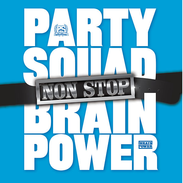 The Partysquad ft. featuring Brainpower Non Stop cover artwork