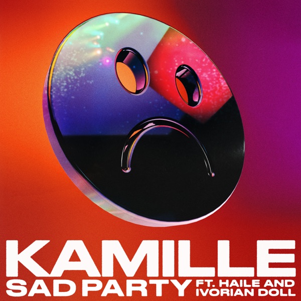 KAMILLE ft. featuring Haile & Ivorian Doll Sad Party cover artwork
