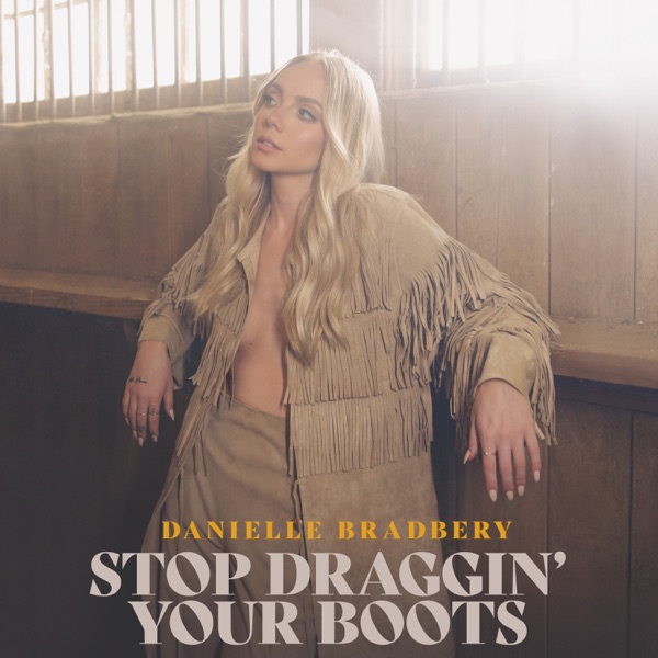 Danielle Bradbery Stop Draggin&#039; Your Boots cover artwork
