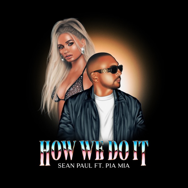 Sean Paul ft. featuring Pia Mia How We Do It cover artwork