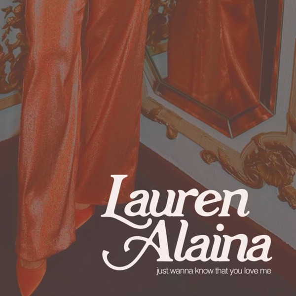 Lauren Alaina — Just Wanna Know That You Love Me cover artwork