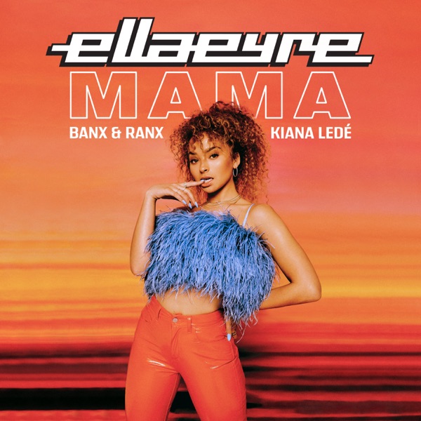 Ella Eyre & Banx &amp; Ranx featuring Kiana Ledé — Mama cover artwork
