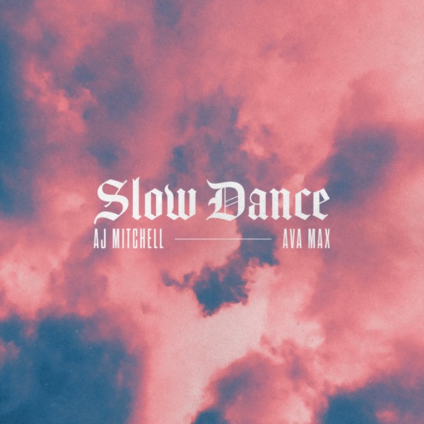 AJ Mitchell ft. featuring Ava Max Slow Dance cover artwork