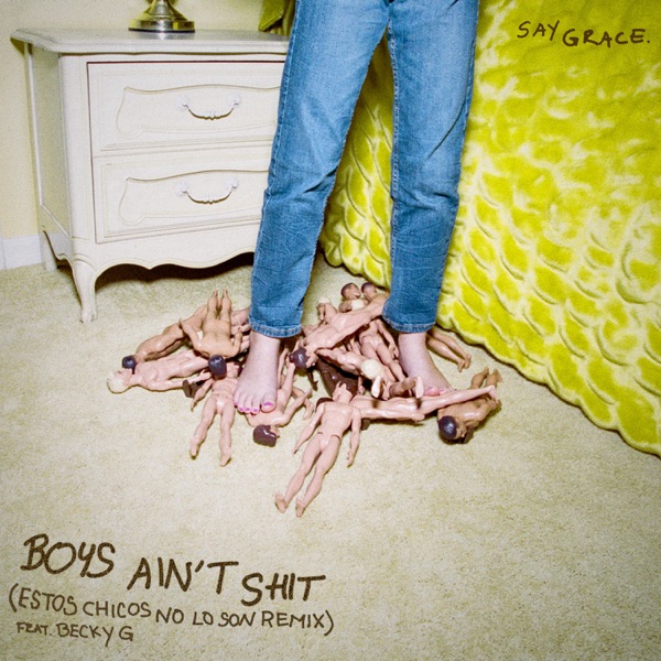 SAYGRACE ft. featuring Becky G Boys Ain&#039;t Shit (Estos Chicos No Lo Son Remix) cover artwork