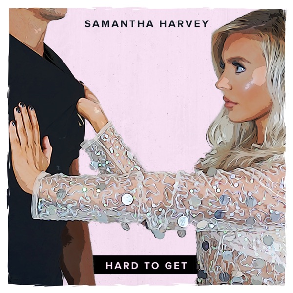 Samantha Harvey — Hard To Get cover artwork