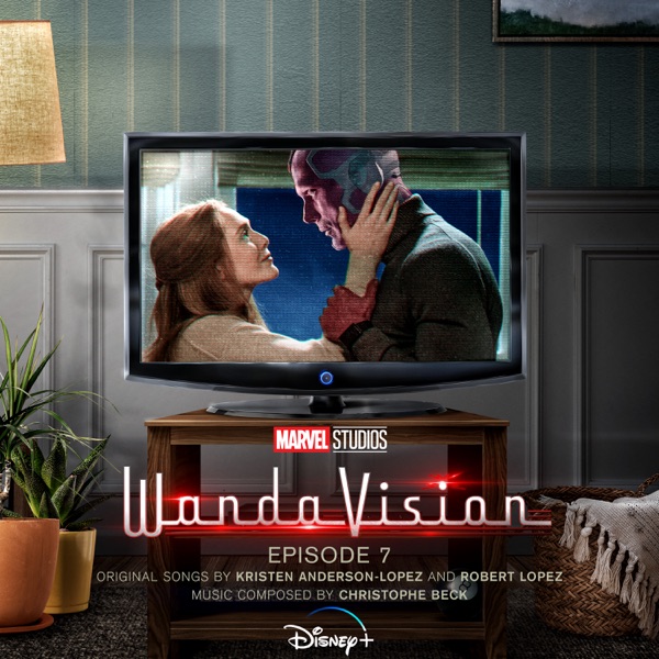 Kristen Anderson-Lopez, Robert Lopez, & Christophe Beck — WandaVision: Episode 7 (Original Soundtrack) cover artwork