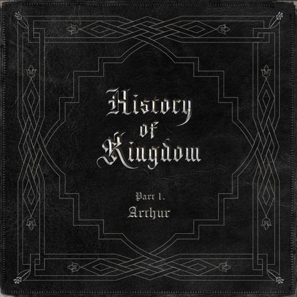 Kingdom — History of Kingdom : Part I. Arthur cover artwork