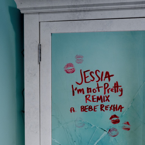 JESSIA ft. featuring Bebe Rexha I&#039;m Not Pretty (Remix) cover artwork