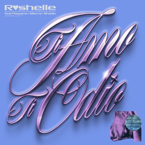 Roshelle & Shablo featuring Guè Pequeno & Mecna — Ti Amo, Ti Odio cover artwork