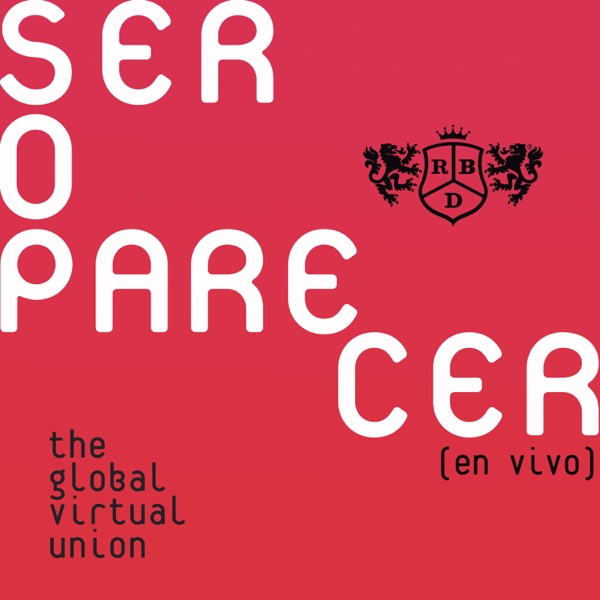 RBD — Ser O Parecer: The Global Virtual Union (En Vivo) cover artwork