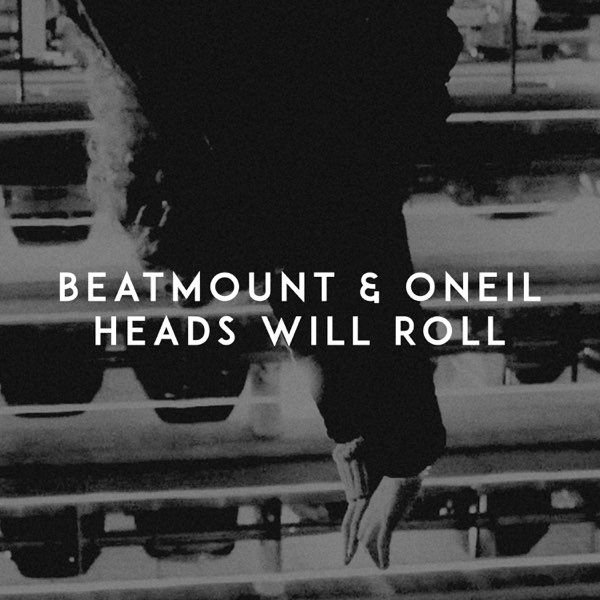 Beatmount ft. featuring ONEIL Heads Will Roll cover artwork
