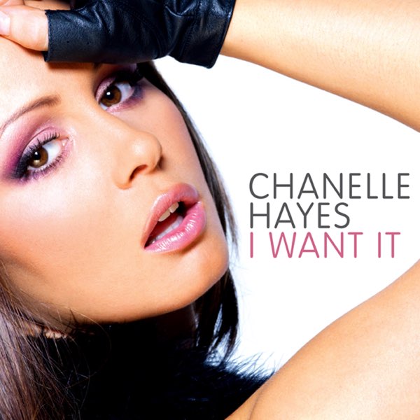 Chanelle Hayes — I Want It cover artwork