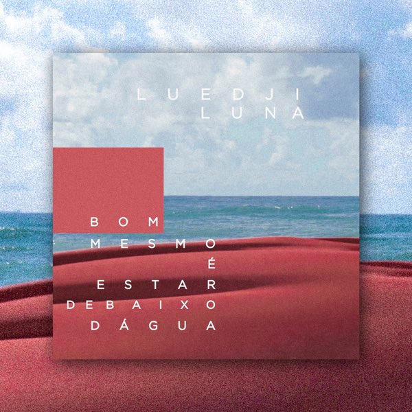 Luedji Luna Bom Mesmo É Estar Debaixo D&#039;Água cover artwork