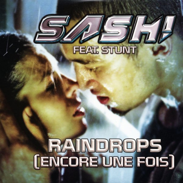 Sash! featuring Stunt — Raindrops (Encore Une Fois) cover artwork