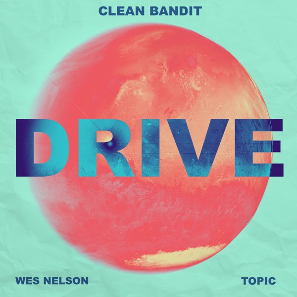 Clean Bandit & Topic ft. featuring Wes Nelson Drive (Toby Romeo Remix) cover artwork