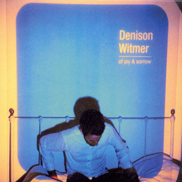 Denison Witmer Of joy &amp; sorrow cover artwork
