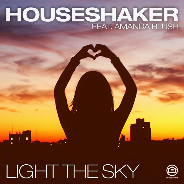 Houseshaker featuring Amanda Blush — Light the Sky cover artwork