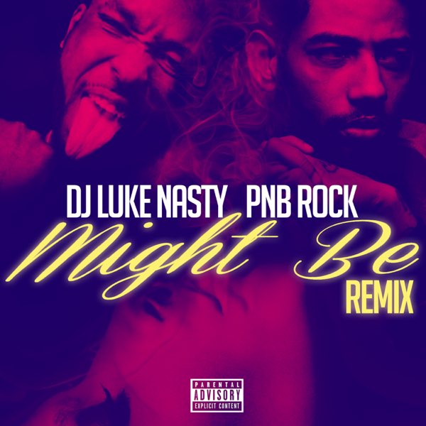 DJ Luke Nasty ft. featuring PnB Rock Might Be (Remix) cover artwork