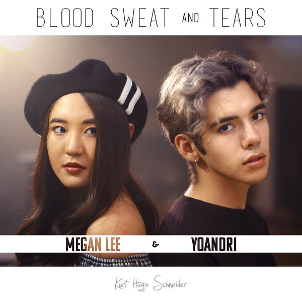 Kurt Hugo Schneider, Megan Lee, & Yoandri Blood Sweat &amp; Tears cover artwork