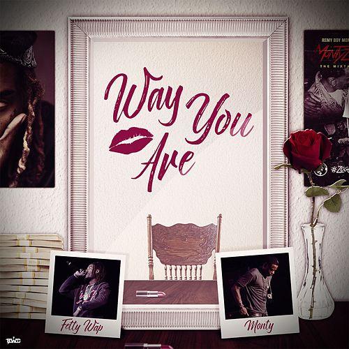Fetty Wap featuring Monty — Way You Are cover artwork
