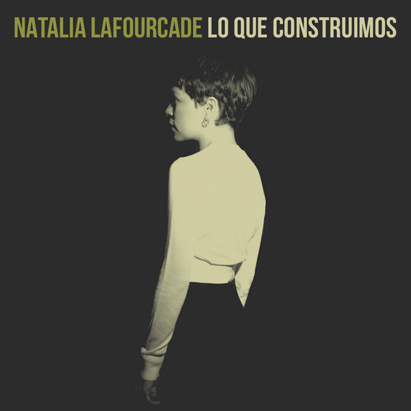 Natalia LaFourcade Lo Que Construimos cover artwork
