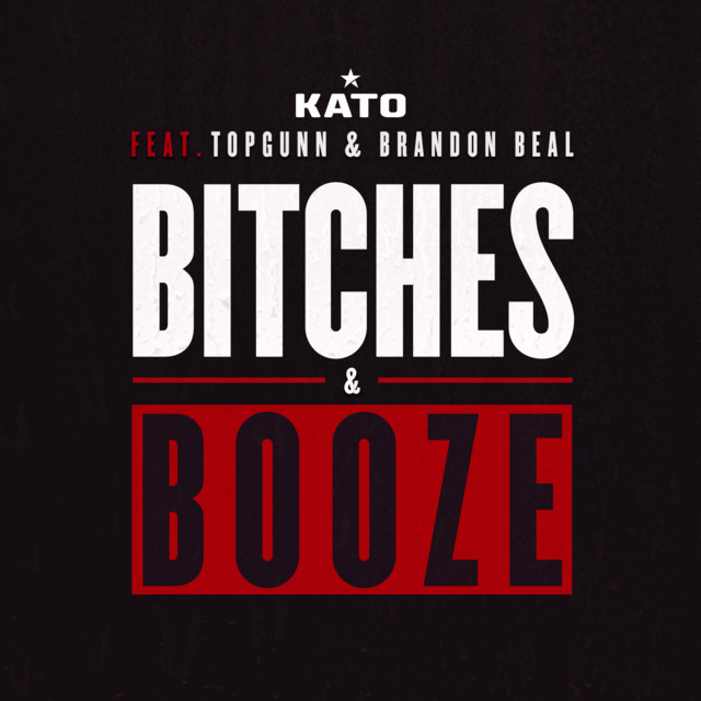 Kato ft. featuring TopGunn & Brandon Beal Bitches &amp; Booze cover artwork