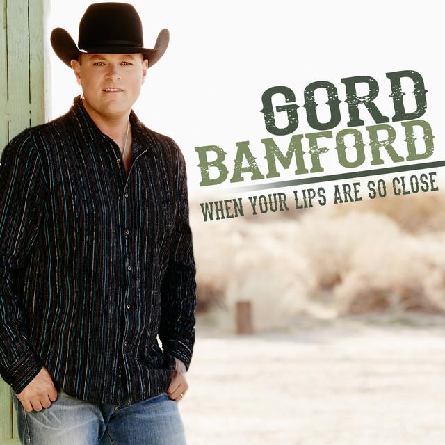 Gord Bamford — When Your Lips Are So Close (Remix) cover artwork