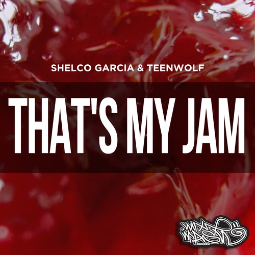 Shelco Garcia &amp; Teenwolf That&#039;s My Jam (Deep Garage Mix) cover artwork