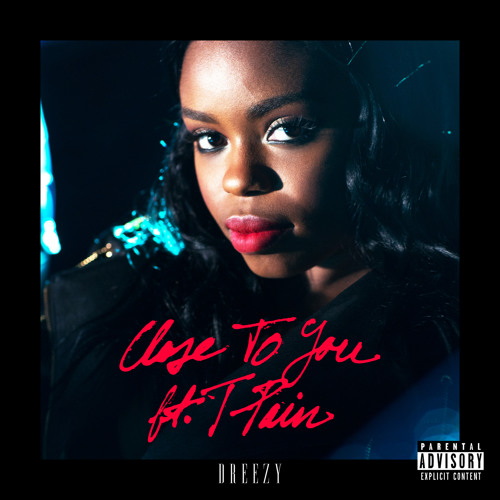 Dreezy ft. featuring T-Pain Close To You cover artwork