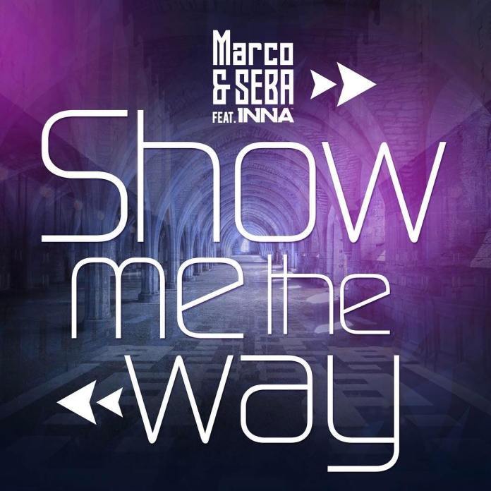 Marco &amp; Seba featuring INNA — Show Me The Way cover artwork