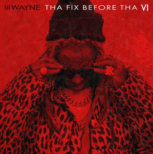 Lil Wayne Tha Fix Before Tha VI cover artwork