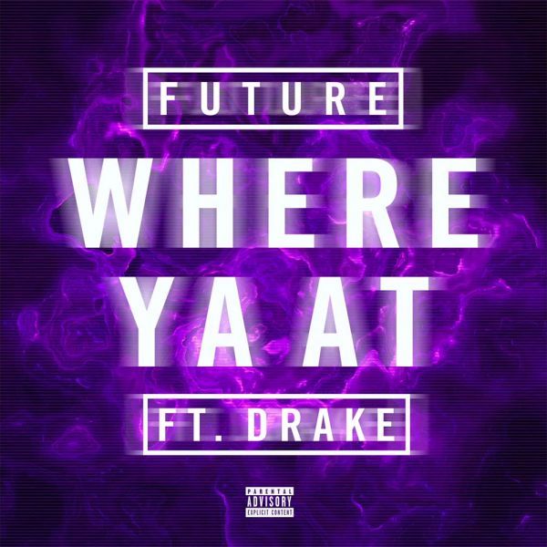 Future featuring Drake — Where Ya At cover artwork