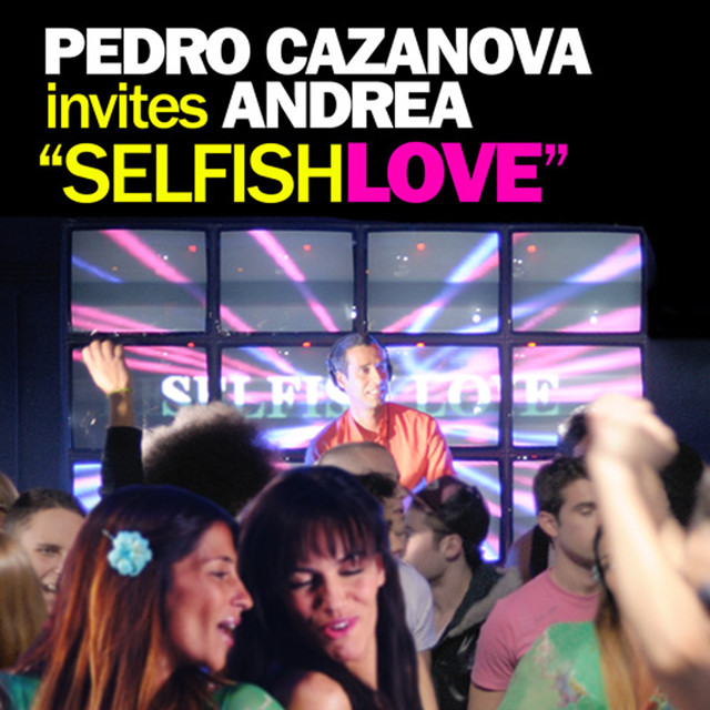 Pedro Cazanova ft. featuring Andrea Selfish Love cover artwork