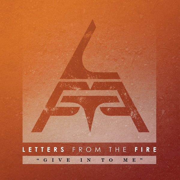 Letters From The Fire — Give In To Me cover artwork