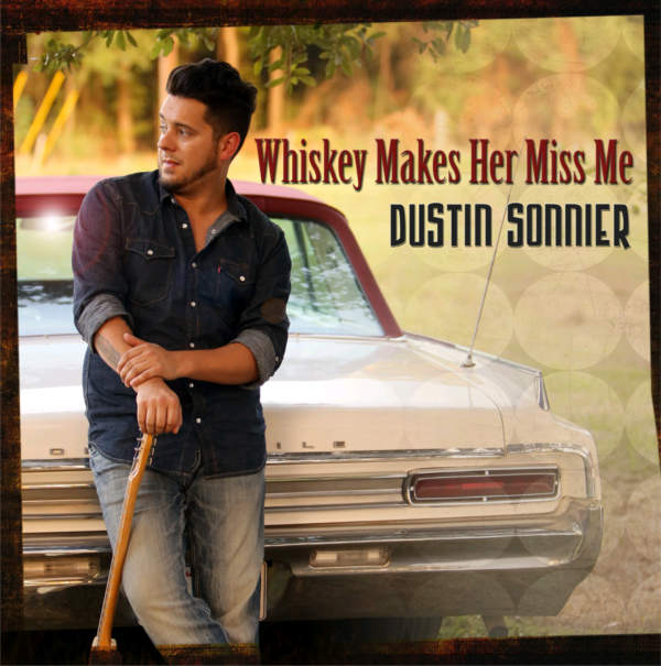 Dustin Sonnier — Whiskey Makes Her Miss Me cover artwork