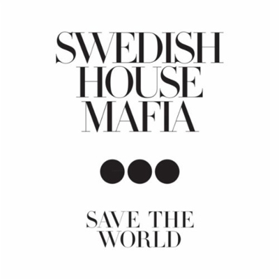 Swedish House Mafia Save the World cover artwork
