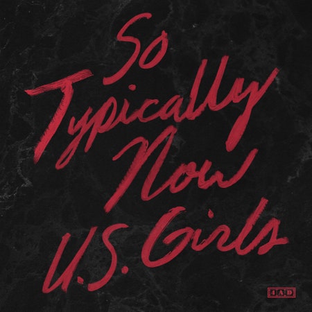U.S. Girls So Typically Now cover artwork