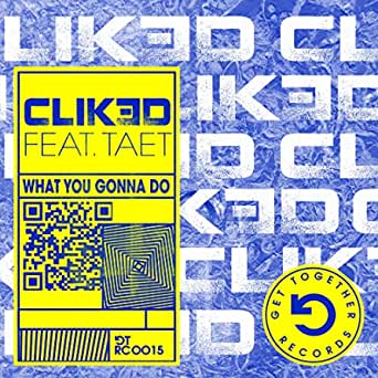 CLIK3D ft. featuring Taet What You Gonna Do cover artwork