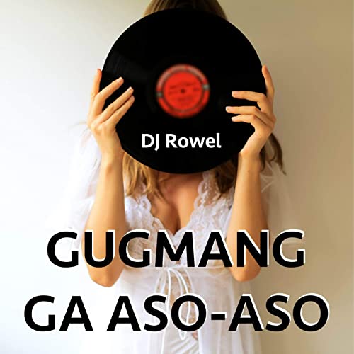 DJ Rowel — Gugmang Ga Aso-Aso cover artwork