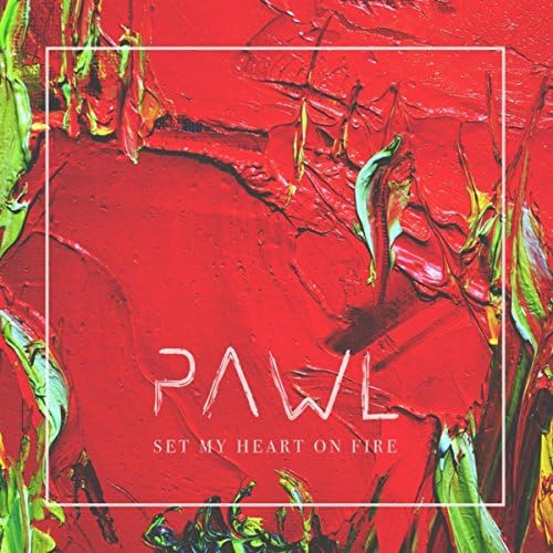 Pawl — Set My Heart On Fire cover artwork