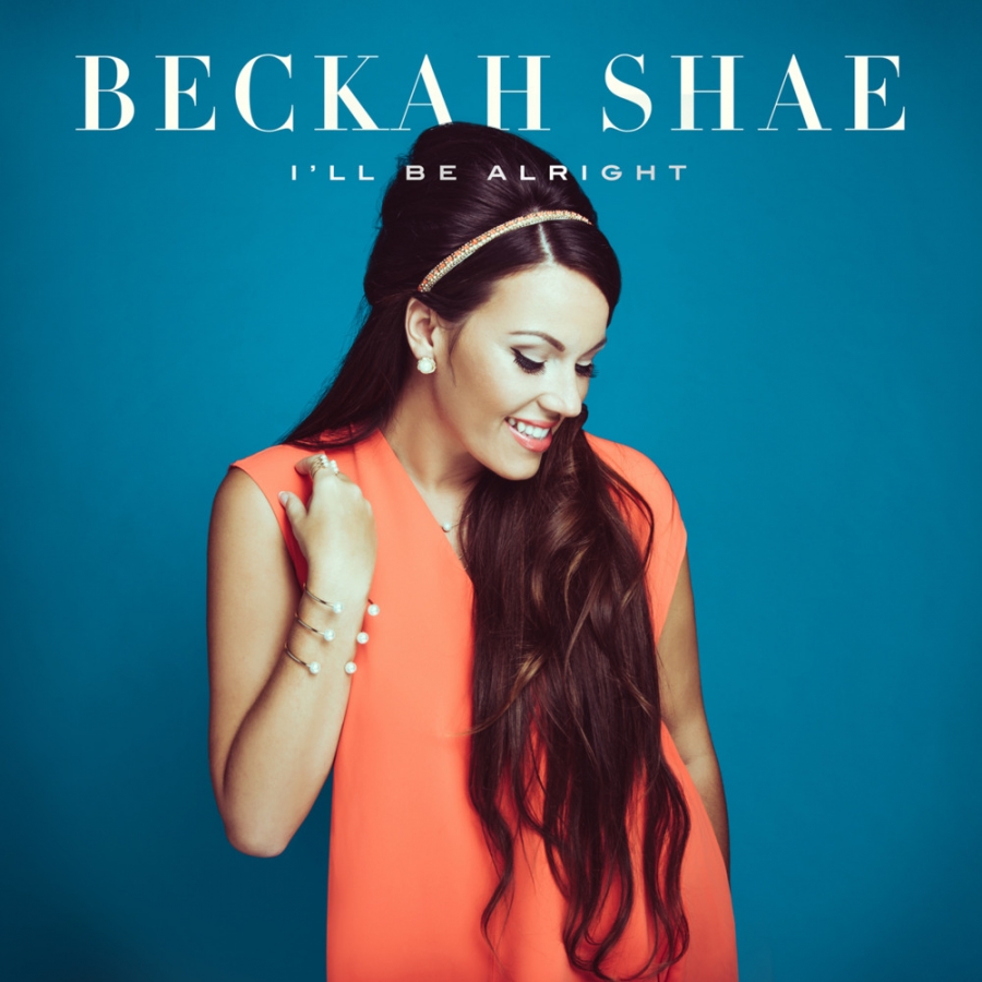 Beckah Shae — I&#039;ll Be Alright cover artwork