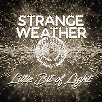 STRANGE WEATHER — Little Bit Of Light cover artwork