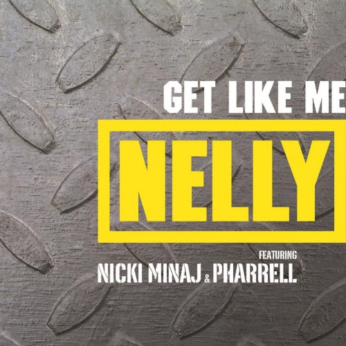 Nelly ft. featuring Nicki Minaj & Pharrell Williams Get Like Me cover artwork