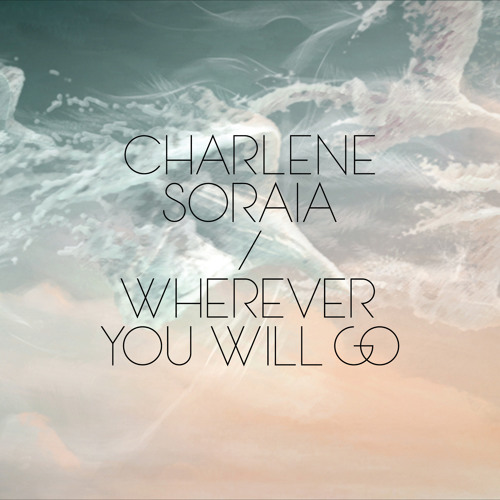 Charlene Soraia — Wherever You Will Go cover artwork