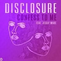 Disclosure featuring Jessie Ware — Confess To Me cover artwork