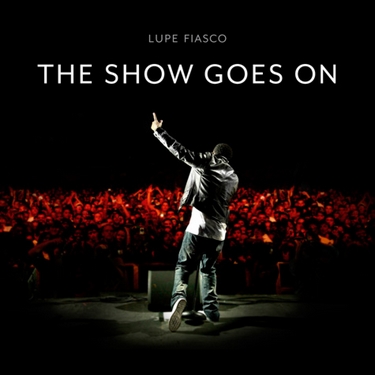 Lupe Fiasco — The Show Goes On cover artwork