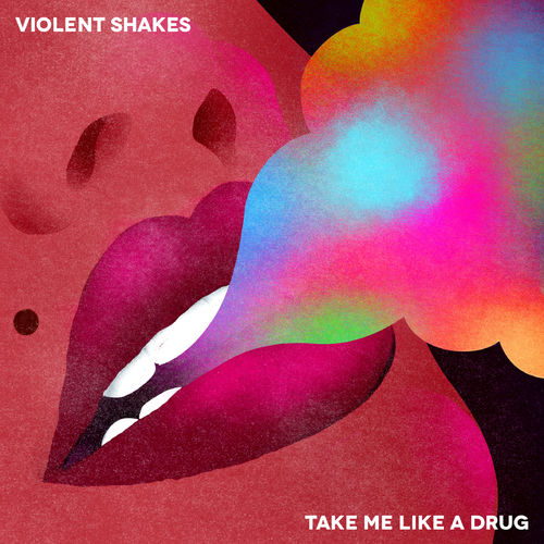 Violent Shakes Take Me Like a Drug cover artwork