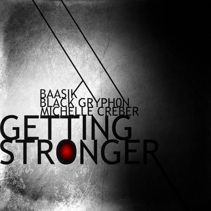 BlackGryph0n, Baasik, & Michelle Creber — Getting Stronger cover artwork