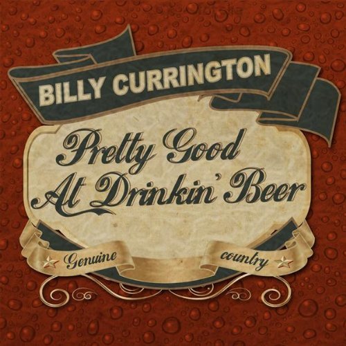 Billy Currington Pretty Good At Drinkin&#039; Beer cover artwork
