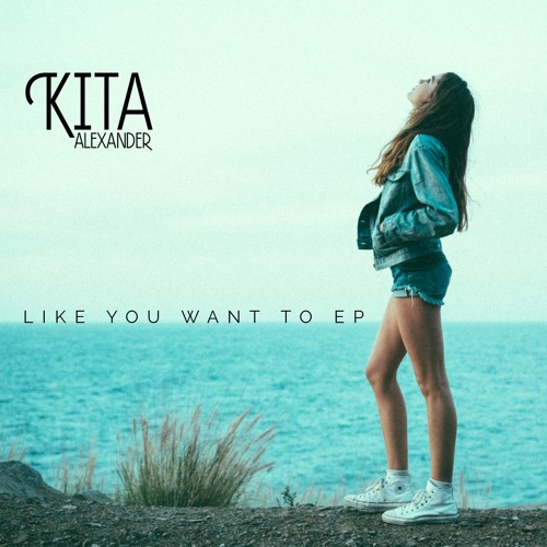 Kita Alexander Like You Want To EP cover artwork